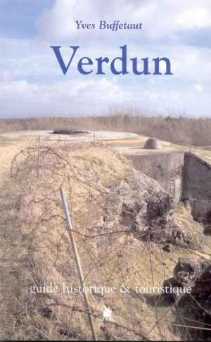 Verdun : Guide Historique et Touristique (Y. Buffetaut)